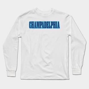 Champadelphia! Long Sleeve T-Shirt